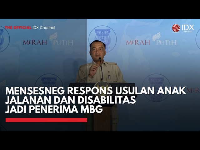 Mensesneg Respons Usulan Anak Jalanan dan Disabilitas Jadi Penerima MBG | IDXC UPDATE