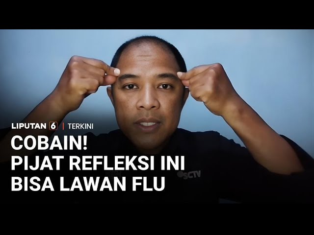 Sering Flu & Pilek? Pijat Refleksi Ini Bisa Bantu Redakan Gejalanya | Liputan 6