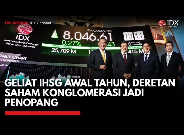 Geliat IHSG Awal Tahun, Deretan Saham Konglomerasi Jadi Penopang