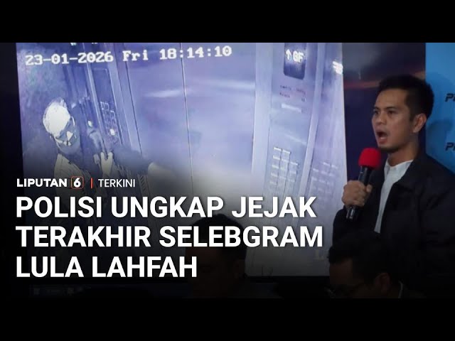 [FULL] Polisi Ungkap Jejak Terakhir Lula Lahfah Sehari Sebelum Ditemukan Tewas | Liputan 6