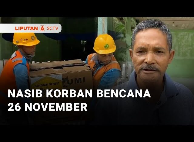 Nasib Korban Bencana 26 November | Liputan 6