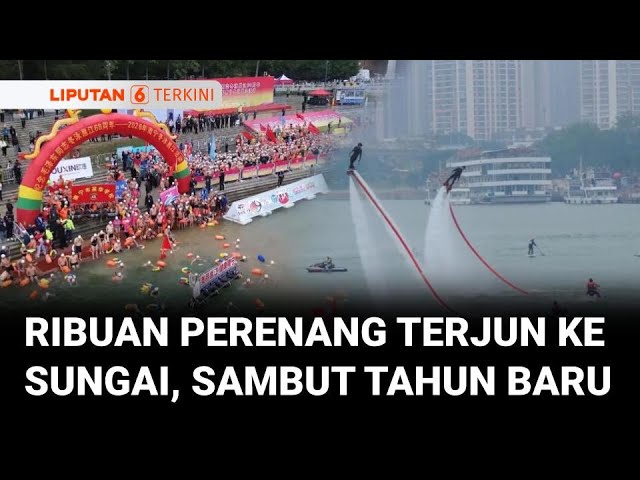 Ribuan Perenang Terjun ke Sungai Yongjiang, Tiongkok, Sambut Tahun Baru 2026 | Liputan 6