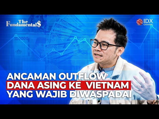 Bahaya Q1 2026: Ancaman Outflow Dana Asing ke Vietnam yang Wajib Diwaspadai