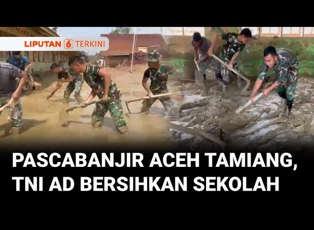 Gotong Royong TNI AD Bersihkan Sekolah Terdampak Banjir di Aceh Tamiang | Liputan 6