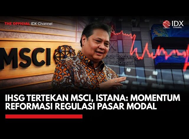 IHSG Tertekan MSCI, Istana: Momentum Reformasi Regulasi Pasar Modal | IDXC UPDATE