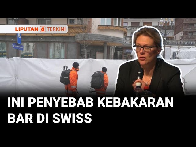Ini Penyebab Kebakaran Bar di Swiss Saat Pesta Tahun Baru | Liputan 6
