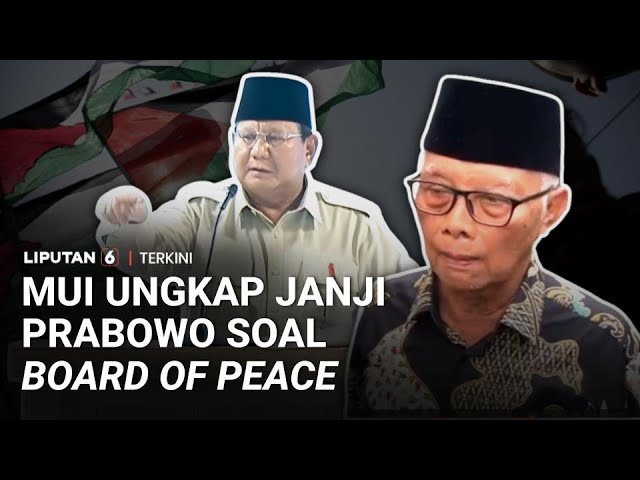 MUI: Prabowo Janji Indonesia Keluar dari Board of Peace Jika Palestina Tak Merdeka | Liputan 6