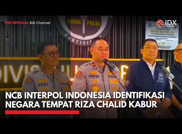 NCB Interpol Indonesia Identifikasi Negara Tempat Riza Chalid Kabur | IDXC UPDATE