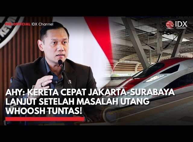 AHY: Kereta Cepat Jakarta-Surabaya Lanjut Setelah Masalah Utang Whoosh Tuntas! | IDXC UPDATE