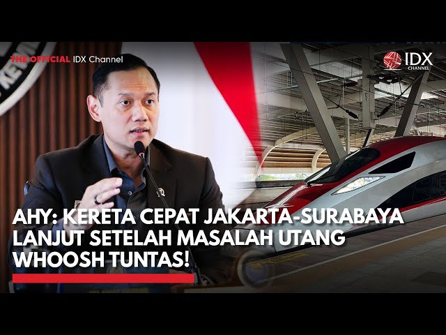 AHY: Kereta Cepat Jakarta-Surabaya Lanjut Setelah Masalah Utang Whoosh Tuntas! | IDXC UPDATE