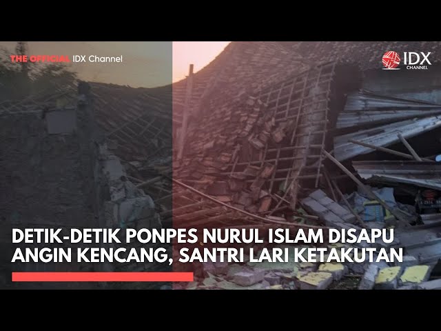 Detik-detik Ponpes Nurul Islam Disapu Angin Kencang, Santri Lari Ketakutan | IDXC UPDATE