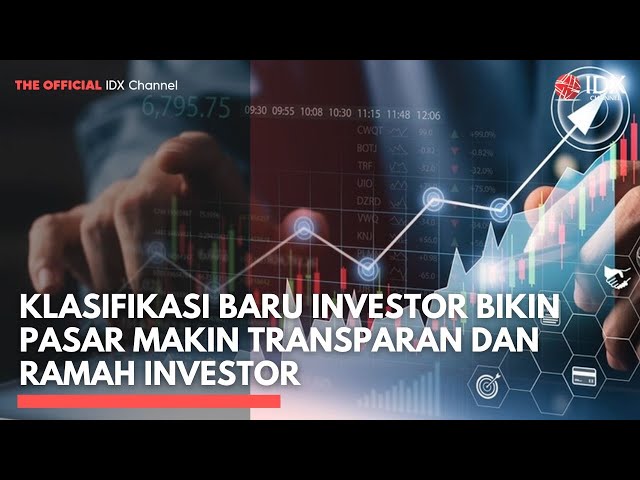 Klasifikasi Baru Investor Bikin Pasar Makin Transparan dan Ramah Investor | TOP 5