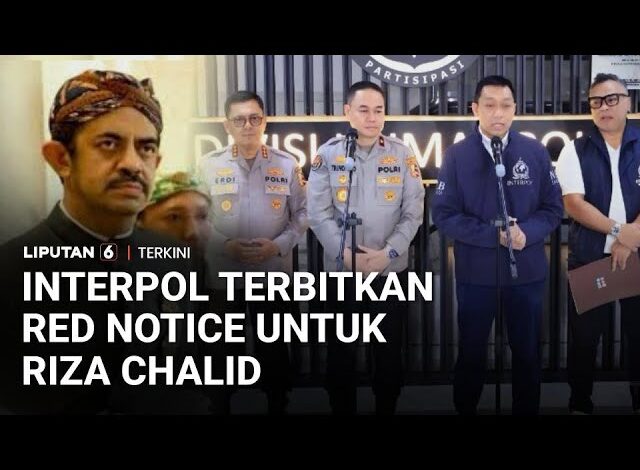 Interpol Terbitkan Red Notice Riza Chalid: “Untuk Penangkapan Sedang Kami Kerjakan!”