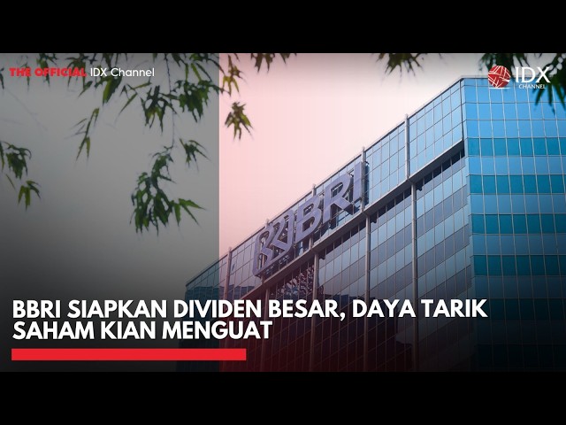 BBRI Siapkan Dividen Besar, Daya Tarik Saham Kian Menguat | 2ND SESSION CLOSING
