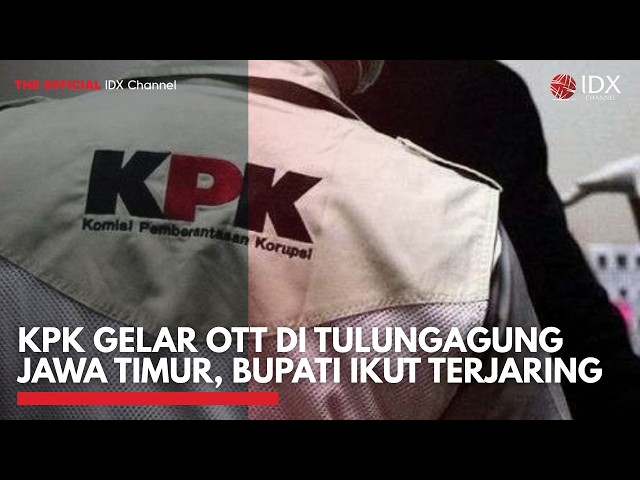 KPK Gelar OTT di Tulungagung Jawa Timur, Bupati Ikut Terjaring