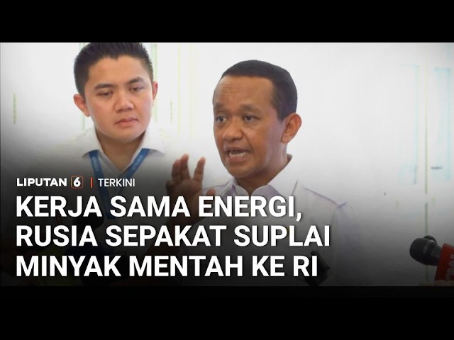 Rusia Sepakat Suplai Minyak Mentah, Bahlil Pastikan Cadangan BBM RI Aman Sampai Akhir tahun