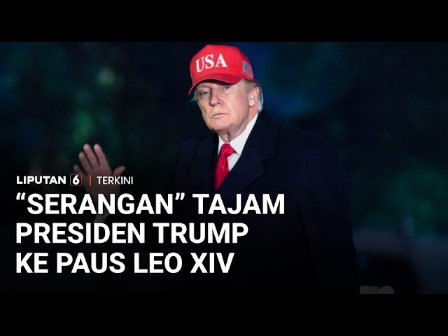 Tajam! “Serangan” Trump ke Paus Leo XIV Soal Senjata Nuklir dan Iran | Liputan 6