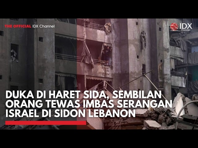 Duka di Haret Sida, Sembilan Orang Tewas Imbas Serangan Israel di Sidon Lebanon | IDXC UPDATE