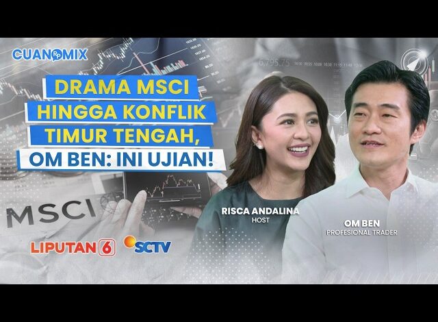 Strategi Om Ben Tetap Cuan Meski Market Diuji Dengan Drama MSCI & Perang Timur Tengah