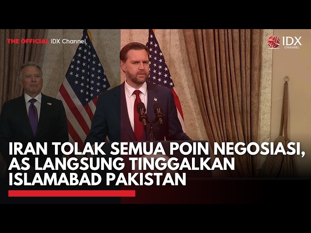 Iran Tolak Semua Poin Negosiasi, AS Langsung Tinggalkan Islamabad Pakistan | IDXC UPDATE