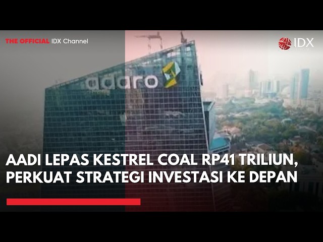 AADI Lepas Kestrel Coal Rp41 Triliun, Perkuat Strategi Investasi ke Depan