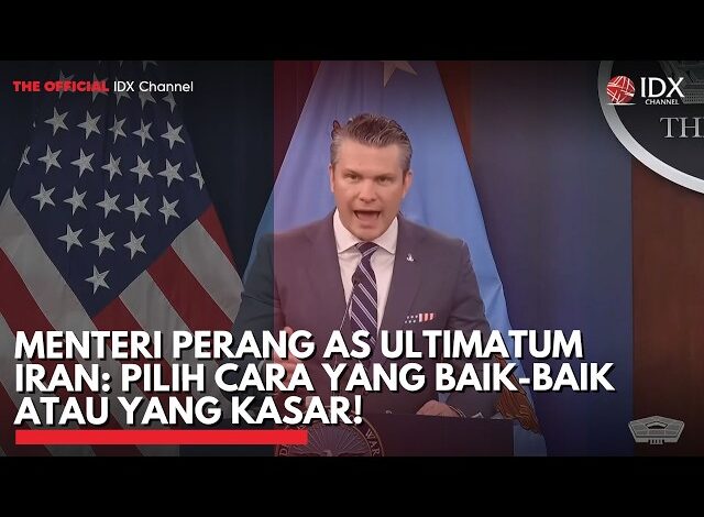 Menteri Perang AS Ultimatum Iran: Pilih Cara yang Baik-baik atau yang Kasar! | IDXC UPDATE