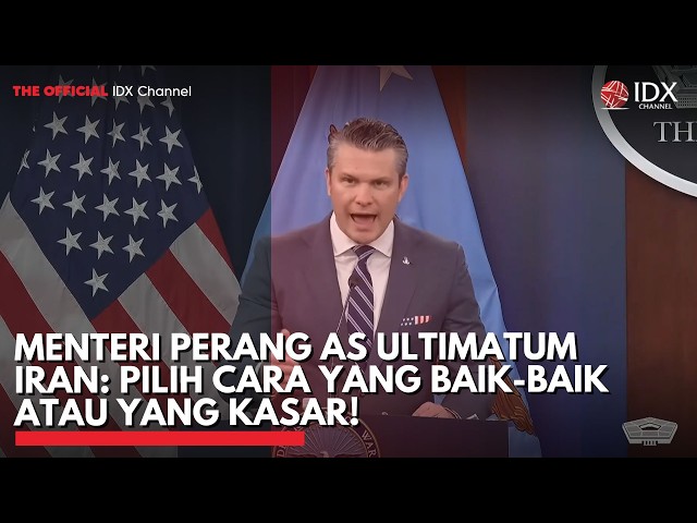 Menteri Perang AS Ultimatum Iran: Pilih Cara yang Baik-baik atau yang Kasar! | IDXC UPDATE