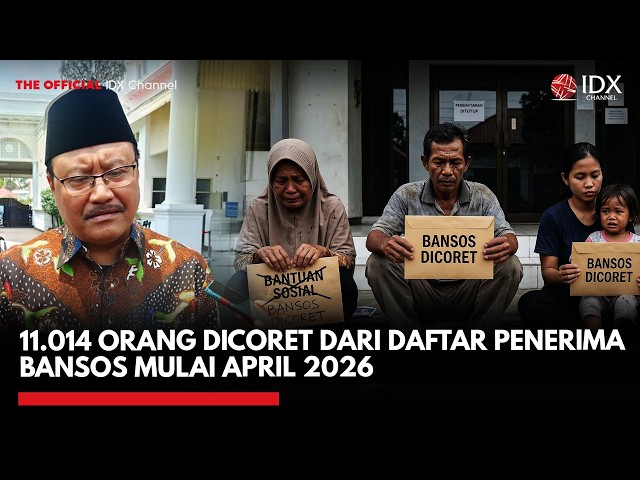 11.014 Orang Dicoret dari Daftar Penerima Bansos Mulai April 2026 | IDXC UPDATE